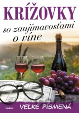 Krížovky so zaujímavosťami o víne – veľké písmená