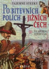 Tajemné stezky - Po bitevních polích jižních Čech