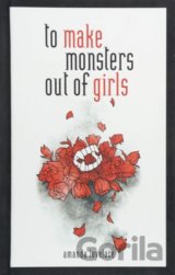 To make Monsters out of Girls