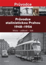 Průvodce stalinistickou Prahou 1948 - 1956