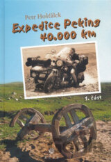 Expedice Peking 40 000 km (1. časť)