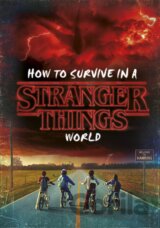 How to Survive in a Stranger Things World