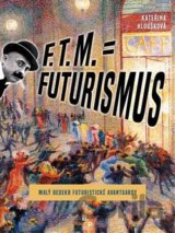 F. T. M. = Futurismus