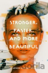 Stronger, Faster, And More Beautiful