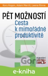 Pět rozhodnutí. Jak dosáhnout mimořádné produktivity (prac.)