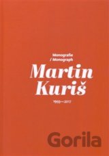 Martin Kuriš – Monografie 1997-2017 / Martin Kuriš – Monograph 1997-2017