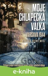 Moje chlapecká válka: Varšava 1944