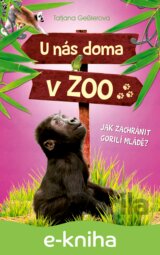 U nás doma v ZOO: Jak zachránit gorilí mládě