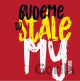 I.M.T.Smile: Budeme to stále my