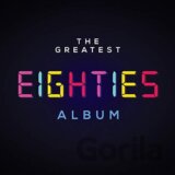The Greatest Eighties Album