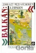 Balkán - 2000 let mezi východem a západem