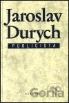 Jaroslav Durych - publicista