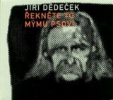 DEDECEK JIRI: REKNETE TO MYMU PSOVI