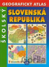 Slovenská republika - Školský geografický atlas