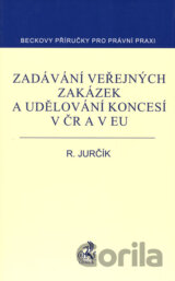Zadávání veřejných zakázek a udělování koncesí v ČR a v EU