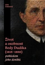 Život a osobnost Bedy Dudíka (1815-1890)