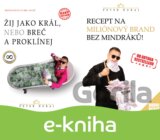 Žij jako král, nebo breč a proklínej + Recept na miliónový brand bez mindráků!