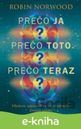 Prečo ja? Prečo toto? Prečo teraz?