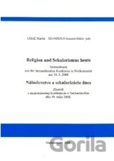 Náboženstvo a sekularizácia dnes / Religion und Sekularismus heute