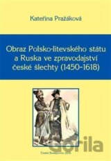 Obraz Polsko-litevského státu a Ruska ve zpravodajství české šlechty (1450–1618)