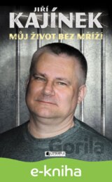 Jiří Kajínek - Můj život bez mříží