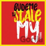 I.M.T. Smile: Budeme to stale my LP