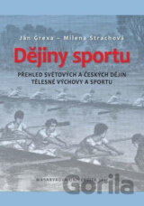 Dějiny sportu: Přehled světových a českých dějin tělesné výchovy a sportu