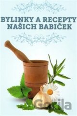 Bylinky a recepty našich babiček