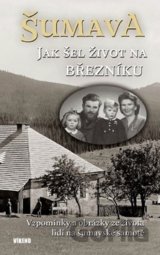 Šumava - Jak šel život na Březníku
