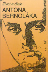 Život a dielo Antona Bernoláka