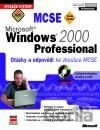 Microsoft Windows 2000 Professional - Otázky a odpovědi ke zkoušce MSCE
