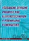 Všeobecne záväzné predpisy pre elektrotechnikov a podnikanie v energetike