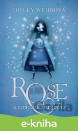 Rose a ztracená princezna