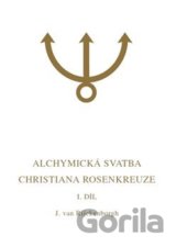 Alchymická svatba Christiana Rosenkreuze I. díl