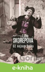 Luba Skořepová: Nejsem už holka