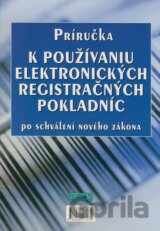 Príručka k používaniu elektronických registračných pokladníc po schválení nového zákona