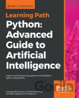 Python: Advanced Guide to Artificial Intelligence Expert machine learning systems and intelligent agents using Python