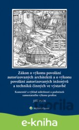 Zákon o výkonu povolání autorizovaných architektů a o výkonu povolání autorizovaných inženýrů a techniků činných ve výstavbě. Komentář a výklad náleži