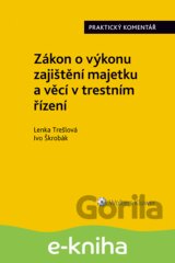 Zákon o výkonu zajištění majetku a věcí v trestním řízení. Praktický komentář (zákon č. 279/2003 Sb.)