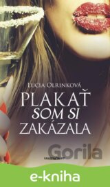 Plakať som si zakázala