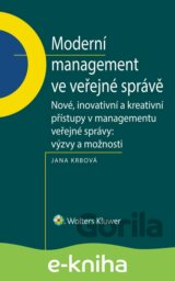 Moderní management ve veřejné správě. Nové, inovativní a kreativní přístupy v managementu veřejné správy: Výzvy a možnosti
