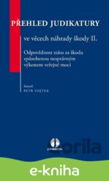 Přehled judikatury ve věcech náhrady škody II. Odpovědnost státu za škodu způsobenou nesprávným výkonem veřejné moci