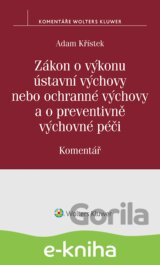 Zákon o výkonu ústavní výchovy nebo ochranné výchovy a o preventivně výchovné péči (č. 109/2002 Sb.). Komentář