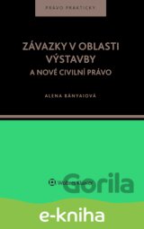 Závazky v oblasti výstavby a nové civilní právo