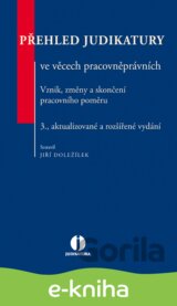 Přehled judikatury ve věcech pracovněprávních - Vznik, změny a skončení pracovního poměru, 3. vyd.