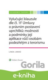 Vylučující klauzule dle čl. 1F Úmluvy o právním postavení uprchlíků: možnosti a podmínky její aplikace vůči osobám podezřelým z terorismu