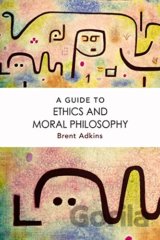 A Guide to Ethics and Moral Philosophy