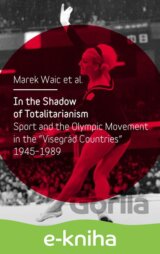 In the Shadow of Totalitarism: Sport and the Olympic Movement in the