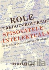 Role středoevropského spisovatele-intelektuála ve zlomových okamžicích dějin