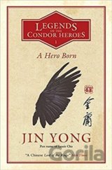 A Hero Born: Legends of the Condor Heroes Vol. 1